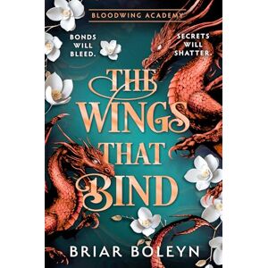 Boleyn, Briar The Wings That Bind: The BRAND-NEW and hottest, MUST-READ dark academia, enemies-to-lovers fantasy romance, with dragons and vampires, for 2026!: Book 3 (Bloodwing Academy) Boleyn, Briar The Wings That Bind: The BRAND-NEW and hottest, MUST-READ dark academia, enemies-to-lovers fantasy romance, with dragons and vampires, for 2026!: Book 3 (Bloodwing Academy)