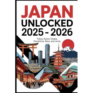Herzog, Donald Japan Unlocked 2025–2026: Tokyo, Kyoto, Osaka & Beyond: The Complete Travel Guide to Japan’s Most Popular Cities and Hidden Gems – Discover, Explore, ... Kyoto, Osaka, Hiroshima, Nara, and More Herzog, Donald Japan Unlocked 2025–2026: Tokyo, Kyoto, Osaka & Beyond: The Complete Travel Guide to Japan’s Most Popular Cities and Hidden Gems – Discover, Explore, ... Kyoto, Osaka, Hiroshima, Nara, and More