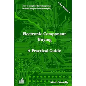 Cornelis, Marc Electronic Component Buying A Practical Guide Cornelis, Marc Electronic Component Buying A Practical Guide