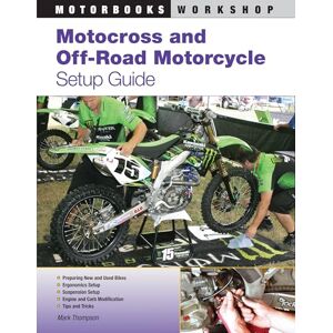 Thompson, Mark Motocross and Off-Road Motorcycle Setup Guide (Motorbooks Workshop) Thompson, Mark Motocross and Off-Road Motorcycle Setup Guide (Motorbooks Workshop)
