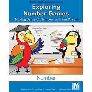 Gavin, Katherine Project M2 Level 1 Unit 3: Exploring Number Games: Making Sense of Numbers with IMI and Zani Student Mathematician Journal Gavin, Katherine Project M2 Level 1 Unit 3: Exploring Number Games: Making Sense of Numbers with IMI and Zani Student Mathematician Journal