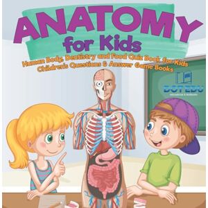 Dot Edu Anatomy for Kids Human Body, Dentistry and Food Quiz Book for Kids Children's Questions & Answer Game Books Dot Edu Anatomy for Kids Human Body, Dentistry and Food Quiz Book for Kids Children's Questions & Answer Game Books