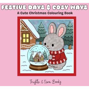 Books, Thistle and Fern Festive Days and Cosy Ways: A simple and cute woodland animal Christmas colouring book Books, Thistle and Fern Festive Days and Cosy Ways: A simple and cute woodland animal Christmas colouring book