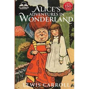 Carroll, Lewis Alice's Adventures in Wonderland (Classics Made Easy): Illustrated, Unabridged, with Comprehensive Glossary, Biographical Article, and Historical Context Carroll, Lewis Alice's Adventures in Wonderland (Classics Made Easy): Illustrated, Unabridged, with Comprehensive Glossary, Biographical Article, and Historical Context