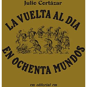 Cortazar, Julio La vuelta al día en 80 mundos: Around the Day in Eighty Worlds, Spanish Edition (Perfiles) Cortazar, Julio La vuelta al día en 80 mundos: Around the Day in Eighty Worlds, Spanish Edition (Perfiles)