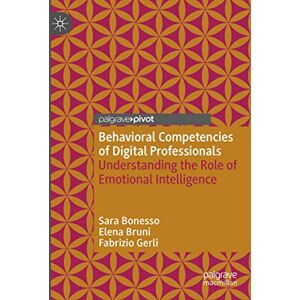 Bonesso, Sara Behavioral Competencies of Digital Professionals: Understanding the Role of Emotional Intelligence Bonesso, Sara Behavioral Competencies of Digital Professionals: Understanding the Role of Emotional Intelligence
