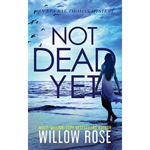 Rose, Willow Not Dead Yet: 7 (Eva Rae Thomas Mystery) Rose, Willow Not Dead Yet: 7 (Eva Rae Thomas Mystery)