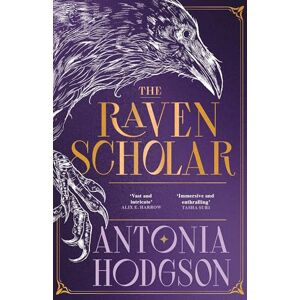 Hodgson, Antonia The Raven Scholar: the masterfully woven and breathtaking epic adult fantasy of cutthroat competition and imperial deceit (The Eternal Path) Hodgson, Antonia The Raven Scholar: the masterfully woven and breathtaking epic adult fantasy of cutthroat competition and imperial deceit (The Eternal Path)