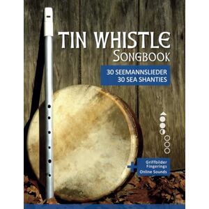 Boegl, Reynhard Tin Whistle Songbook 30 Seemannslieder aus aller Welt / Sea Shanties from all over the world: + Griffbilder / fingerings & Sounds online (Tin Whistle / Penny Whistle / Pocket Whistle / Low Whistle) Boegl, Reynhard Tin Whistle Songbook 30 Seemannslieder aus aller Welt / Sea Shanties from all over the world: + Griffbilder / fingerings & Sounds online (Tin Whistle / Penny Whistle / Pocket Whistle / Low Whistle)