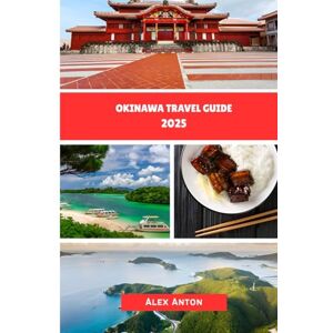 Anton, Alex Okinawa Travel Guide 2025: Discover the Soul of Japan’s Tropical Paradise! Anton, Alex Okinawa Travel Guide 2025: Discover the Soul of Japan’s Tropical Paradise!
