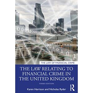 Harrison, Karen The Law Relating to Financial Crime in the United Kingdom (The Law of Financial Crime) Harrison, Karen The Law Relating to Financial Crime in the United Kingdom (The Law of Financial Crime)