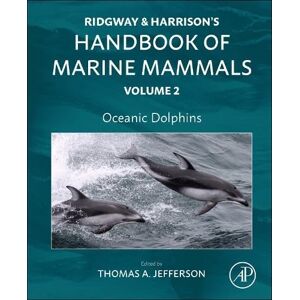 Jefferson PhD, Thomas Allen Oceanic Dolphins: Ridgway and Harrison's Handbook of Marine Mammals, Volume 2 Jefferson PhD, Thomas Allen Oceanic Dolphins: Ridgway and Harrison's Handbook of Marine Mammals, Volume 2