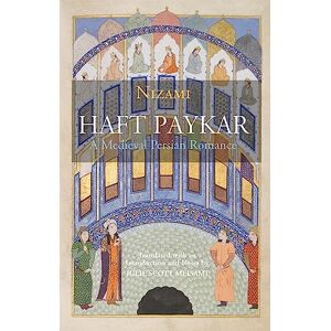 Nizami Haft Paykar: A Medieval Persian Romance Nizami Haft Paykar: A Medieval Persian Romance