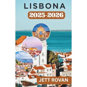ROVAN, JETT LISBONA GUIDA DI VIAGGIO 2025-2026: sapori, immagini e suoni della città ROVAN, JETT LISBONA GUIDA DI VIAGGIO 2025-2026: sapori, immagini e suoni della città