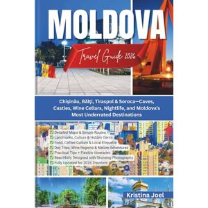 Joel, Kristina Moldova Travel Guide 2026: Chișinău, Bălți, Tiraspol & Soroca—Caves, Castles, Wine Cellars, Nightlife, and Moldova’s Most Underrated Destinations Joel, Kristina Moldova Travel Guide 2026: Chișinău, Bălți, Tiraspol & Soroca—Caves, Castles, Wine Cellars, Nightlife, and Moldova’s Most Underrated Destinations