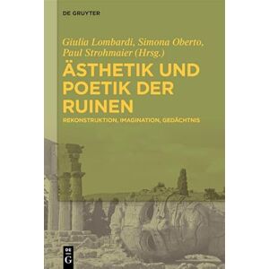 De Gruyter Ästhetik und Poetik der Ruinen: Rekonstruktion – Imagination – Gedächtnis (German Edition) De Gruyter Ästhetik und Poetik der Ruinen: Rekonstruktion – Imagination – Gedächtnis (German Edition)