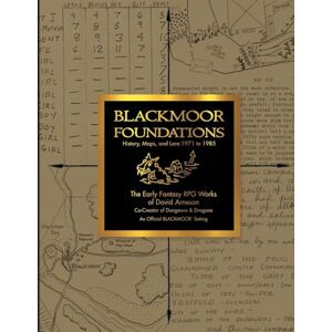 Morgan, Griffith Blackmoor Foundations: The Early Fantasy RPG Works of David Arneson Morgan, Griffith Blackmoor Foundations: The Early Fantasy RPG Works of David Arneson