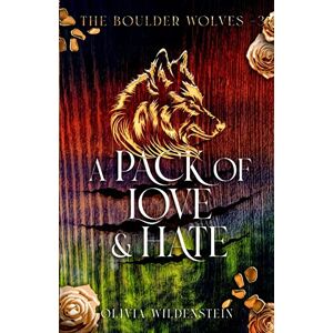 Wildenstein, Olivia A Pack of Love and Hate: 3 (Boulder Wolves) Wildenstein, Olivia A Pack of Love and Hate: 3 (Boulder Wolves)