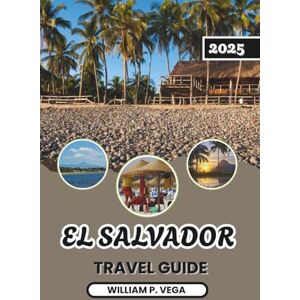 Vega+ EL SALVADOR TRAVEL GUIDE 2025: Where Every Road Leads to a Hidden Gem – Travel Smart, Travel Deep Vega+ EL SALVADOR TRAVEL GUIDE 2025: Where Every Road Leads to a Hidden Gem – Travel Smart, Travel Deep
