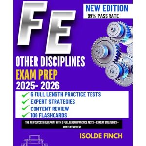 Finch, Isolde FE Other Disciplines Exam Prep: The New Success Blueprint with 6 Full Length Practice Tests + Expert Strategies + Content Review Finch, Isolde FE Other Disciplines Exam Prep: The New Success Blueprint with 6 Full Length Practice Tests + Expert Strategies + Content Review