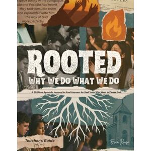 Rouse, Erica ROOTED: Why We Do What We Do Part 1- Teacher's Guide: A 28-Week Apostolic Journey for Real Answers for Real Teens Who Want to Please God. Rouse, Erica ROOTED: Why We Do What We Do Part 1- Teacher's Guide: A 28-Week Apostolic Journey for Real Answers for Real Teens Who Want to Please God.