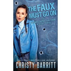 Barritt, Christy The Faux Must Go On: 13 (The Worst Detective Ever) Barritt, Christy The Faux Must Go On: 13 (The Worst Detective Ever)