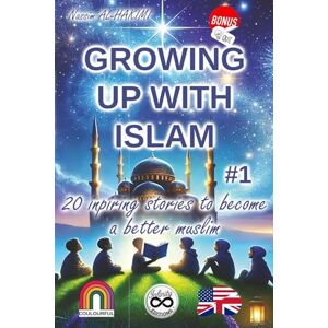 AL-HAKIMI, Nassim GROWING UP WITH ISLAM #1 20 Inspiring stories to become a better muslim (Stories about faith and spirituality, Good deeds and behaviour stories) ... inspiring stories to become a better Muslim) AL-HAKIMI, Nassim GROWING UP WITH ISLAM #1 20 Inspiring stories to become a better muslim (Stories about faith and spirituality, Good deeds and behaviour stories) ... inspiring stories to become a better Muslim)