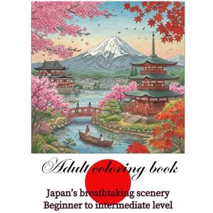 Art, Juniper Hollow Adult coloring book: Japan's breathtaking scenery Beginner to intermediate level Art, Juniper Hollow Adult coloring book: Japan's breathtaking scenery Beginner to intermediate level
