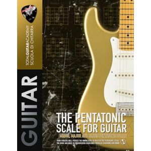 Total Guitar Academy The Pentatonic Scale for Guitar: Master the minor, Major and Blues Pentatonic Scale: 1 (TGA Guitar Books English) Total Guitar Academy The Pentatonic Scale for Guitar: Master the minor, Major and Blues Pentatonic Scale: 1 (TGA Guitar Books English)