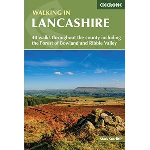 Sutcliffe, Mark Walking in Lancashire: 40 walks throughout the county including the Forest of Bowland and Ribble Valley (Cicerone Guides) Sutcliffe, Mark Walking in Lancashire: 40 walks throughout the county including the Forest of Bowland and Ribble Valley (Cicerone Guides)