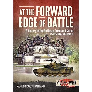 Hamid, Major General Syed Ali At The Forward Edge of Battle Volume 2: A History of the Pakistan Armoured Corps (Asia@War) Hamid, Major General Syed Ali At The Forward Edge of Battle Volume 2: A History of the Pakistan Armoured Corps (Asia@War)