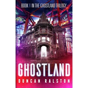 Ralston, Duncan Ghostland: 1 (Ghostland Trilogy) Ralston, Duncan Ghostland: 1 (Ghostland Trilogy)