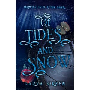 Green, Darva Of Tides and Snow: 1 (Happily Ever After Dark) Green, Darva Of Tides and Snow: 1 (Happily Ever After Dark)