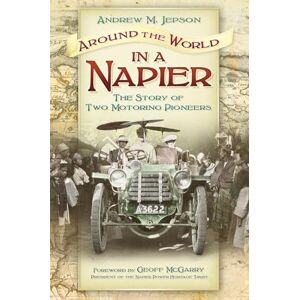 Jepson, Andrew M Around the World in a Napier: The Story of Two Motoring Pioneers Jepson, Andrew M Around the World in a Napier: The Story of Two Motoring Pioneers