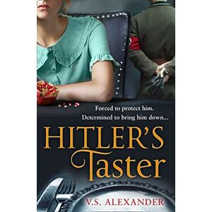 Alexander, V.S. HITLER'S TASTER: A gripping, emotional historical novel set in WWII’s darkest moments Alexander, V.S. HITLER'S TASTER: A gripping, emotional historical novel set in WWII’s darkest moments