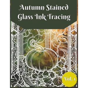 Publishing, Lucy Bean Autumn Stained-Glass Ink Tracing Volume 1: Ink Tracing for Adults, Reverse Coloring Book, One Black Pen, Stained Glass Tracing Publishing, Lucy Bean Autumn Stained-Glass Ink Tracing Volume 1: Ink Tracing for Adults, Reverse Coloring Book, One Black Pen, Stained Glass Tracing