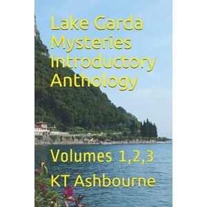 Ashbourne, KT Lake Garda Mysteries Introductory Anthology: Volumes 1,2,3 (Box Set Lake Garda Mysteries) Ashbourne, KT Lake Garda Mysteries Introductory Anthology: Volumes 1,2,3 (Box Set Lake Garda Mysteries)