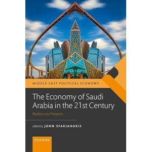 The Economy of Saudi Arabia in the 21st Century: Prospects and Realities (Middle East Political Economy) The Economy of Saudi Arabia in the 21st Century: Prospects and Realities (Middle East Political Economy)