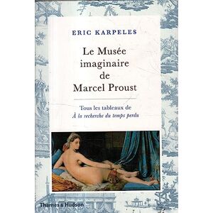 KARPELES ERIC Le MusEe Imaginaire de Marcel Proust /franCais: Tous les tableaux de A la recherche du temps perdu KARPELES ERIC Le MusEe Imaginaire de Marcel Proust /franCais: Tous les tableaux de A la recherche du temps perdu