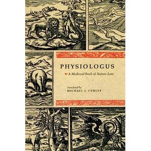 Curley, Michael J. Physiologus: A Medieval Book of Nature Lore Curley, Michael J. Physiologus: A Medieval Book of Nature Lore