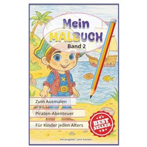 Hansen, Jens Mein Malbuch Band 2 Piratenabenteuer: Ein Buch zum Ausmalen für Kinder jeden Alters (Lustige Malbücher zum Ausmalen für Kinder) Hansen, Jens Mein Malbuch Band 2 Piratenabenteuer: Ein Buch zum Ausmalen für Kinder jeden Alters (Lustige Malbücher zum Ausmalen für Kinder)