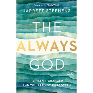 Stephens, Jarrett The Always God: He Hasn't Changed and You Are Not Forgotten Stephens, Jarrett The Always God: He Hasn't Changed and You Are Not Forgotten