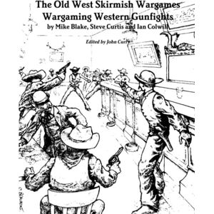 Mike, Blake The Old West Skirmish Wargames: Wargaming Western Gunfights Mike, Blake The Old West Skirmish Wargames: Wargaming Western Gunfights