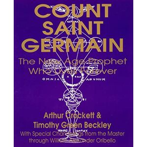 Crockett, Arthur Count Saint Germain The New Age Prophet Who Lives Forever Crockett, Arthur Count Saint Germain The New Age Prophet Who Lives Forever