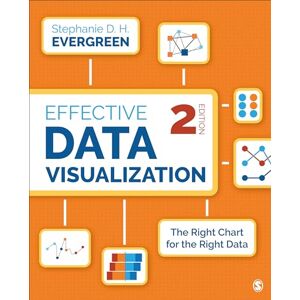 Evergreen, Dr. Stephanie Effective Data Visualization: The Right Chart for the Right Data Evergreen, Dr. Stephanie Effective Data Visualization: The Right Chart for the Right Data