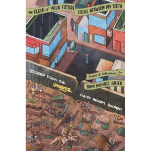 Greer, John Michael The Flesh of Your Future Sticks Between My Teeth: Stories from the Gristle Cli-fi Parody Contest Greer, John Michael The Flesh of Your Future Sticks Between My Teeth: Stories from the Gristle Cli-fi Parody Contest