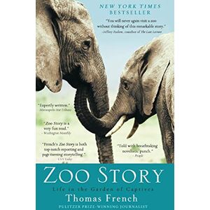French, Thomas Zoo Story: Life in the Garden of Captives French, Thomas Zoo Story: Life in the Garden of Captives