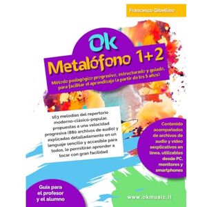 Gibellino Prof, Francesco Ok Metalófono 1+2 volumen único: Método pedagógico progresivo, estructurado y guiado, para facilitar el aprendizaje (a partir de los 5 años). 163 ... propuestas a una velocidad progresiva Gibellino Prof, Francesco Ok Metalófono 1+2 volumen único: Método pedagógico progresivo, estructurado y guiado, para facilitar el aprendizaje (a partir de los 5 años). 163 ... propuestas a una velocidad progresiva
