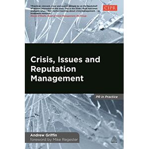 Griffin Crisis, Issues and Reputation Management: A Handbook for PR and Communications Professionals (PR In Practice) Griffin Crisis, Issues and Reputation Management: A Handbook for PR and Communications Professionals (PR In Practice)