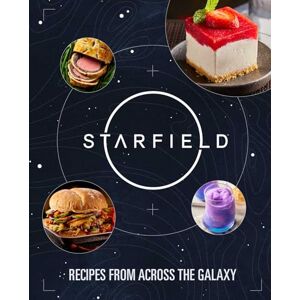 Starfield: The Official Cookbook: Recipes From Across the Galaxy Starfield: The Official Cookbook: Recipes From Across the Galaxy